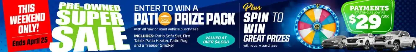 Pre-owned super sale ending April 25; win a patio prize pack or spin to win with vehicle purchases. Payments from $29/week.