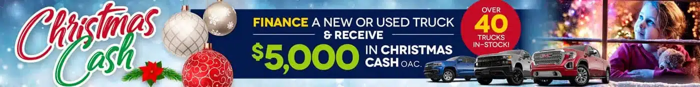 Finance a new or used truck and receive $5,000 Christmas cash. Over 40 trucks in stock.